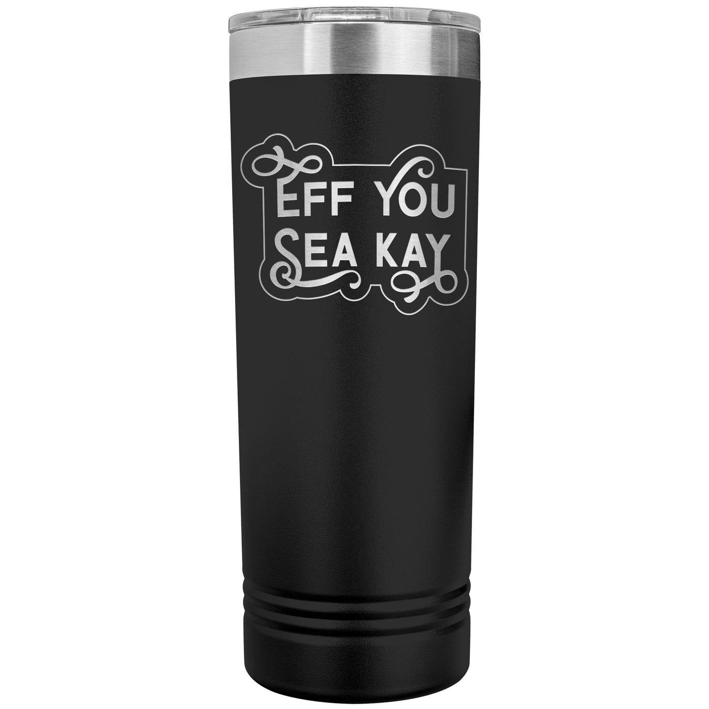 Eff You Skinny Tumbler